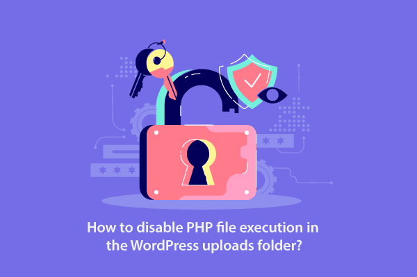 How to disable PHP file execution in the WordPress uploads folder